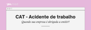 CAT: quando sua empresa é obrigada a emitir