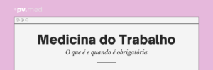 O que é medicina do trabalho e quando é obrigatória
