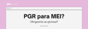 PGR para MEI: o que é obrigação e o que é dispensa