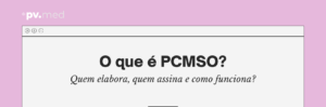 O que é o PCMSO: quem elabora, quem assina e como funciona