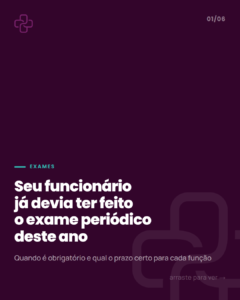 Exame periódico: obrigatoriedade e prazo de validade